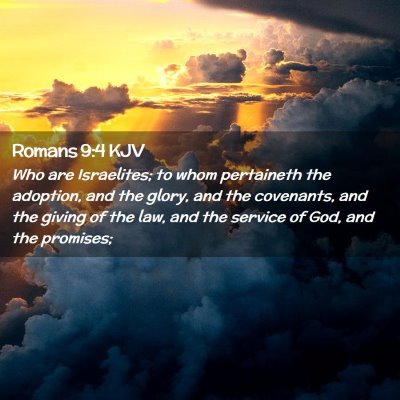 Picture 02 - Romans 9:4 KJV - Who are Israelites; to whom pertaineth the - Bible Verse Picture