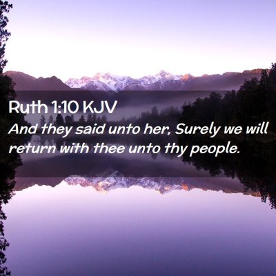 Picture 02 - Ruth 1:10 KJV - And they said unto her, Surely we will return - Bible Verse Picture