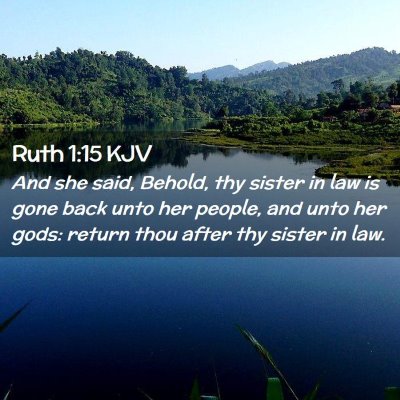 Picture 02 - Ruth 1:15 KJV - And she said, Behold, thy sister in law is gone - Bible Verse Picture