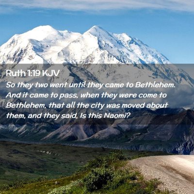 Picture 02 - Ruth 1:19 KJV - So they two went until they came to Bethlehem. - Bible Verse Picture