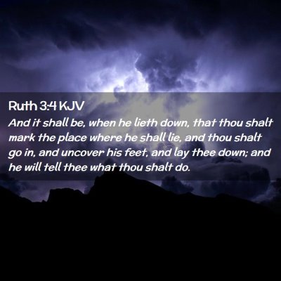 Picture 02 - Ruth 3:4 KJV - And it shall be, when he lieth down, that thou - Bible Verse Picture