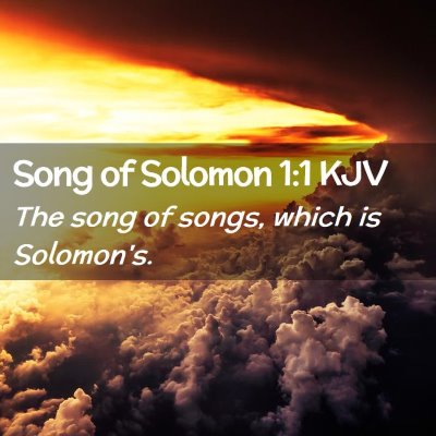 Picture 02 - Song of Solomon 1:1 KJV - The song of songs, which is - Bible Verse Picture