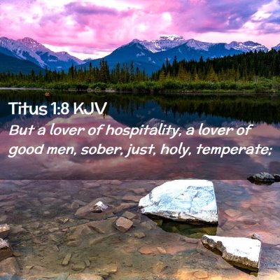 Picture 02 - Titus 1:8 KJV - But a lover of hospitality, a lover of good men, - Bible Verse Picture