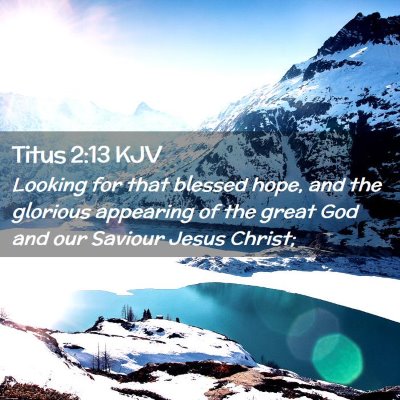 Picture 02 - Titus 2:13 KJV - Looking for that blessed hope, and the glorious - Bible Verse Picture