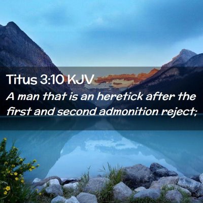 Picture 02 - Titus 3:10 KJV - A man that is an heretick after the first and - Bible Verse Picture