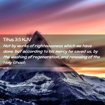 Picture 02 - Titus 3:5 KJV - Not by works of righteousness which we have done, - Bible Verse Picture