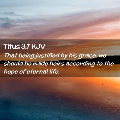 Picture 02 - Titus 3:7 KJV - That being justified by his grace, we should be - Bible Verse Picture