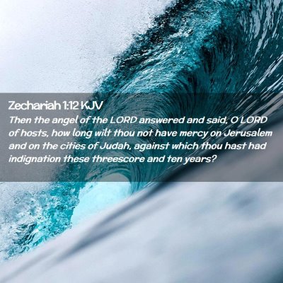 Picture 02 - Zechariah 1:12 KJV - Then the angel of the LORD answered and said, O - Bible Verse Picture