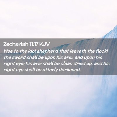 Picture 02 - Zechariah 11:17 KJV - Woe to the idol shepherd that leaveth the flock! - Bible Verse Picture