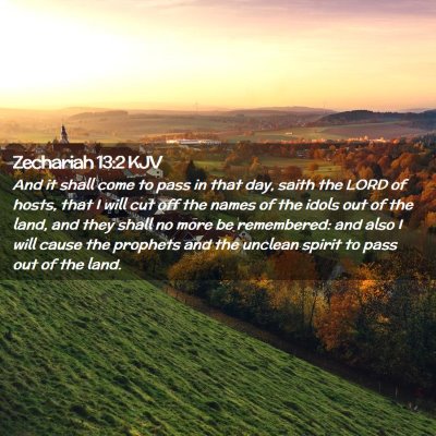 Picture 02 - Zechariah 13:2 KJV - And it shall come to pass in that day, saith the - Bible Verse Picture