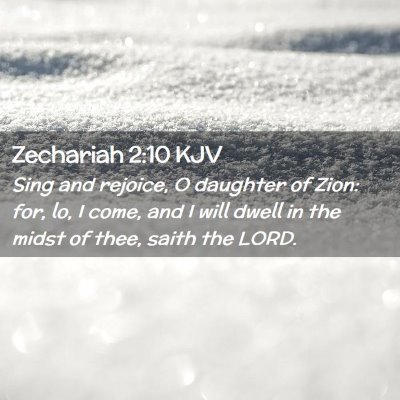 Picture 02 - Zechariah 2:10 KJV - Sing and rejoice, O daughter of Zion: for, lo, I - Bible Verse Picture