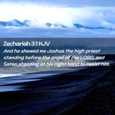 Picture 02 - Zechariah 3:1 KJV - And he shewed me Joshua the high priest standing - Bible Verse Picture