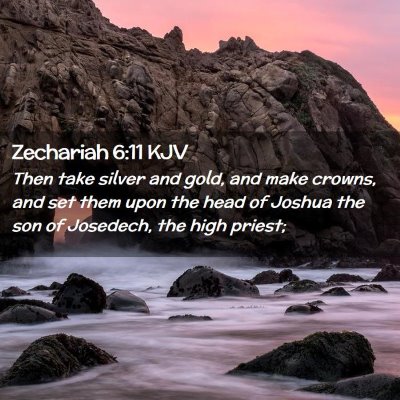 Picture 02 - Zechariah 6:11 KJV - Then take silver and gold, and make crowns, and - Bible Verse Picture
