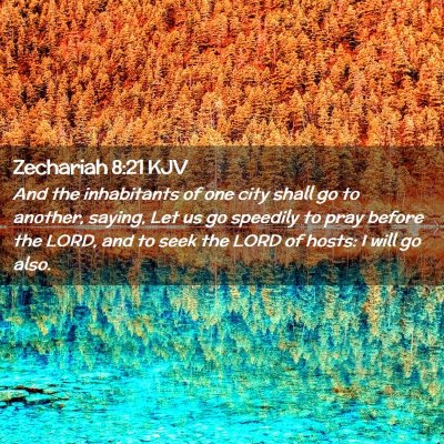 Picture 02 - Zechariah 8:21 KJV - And the inhabitants of one city shall go to - Bible Verse Picture