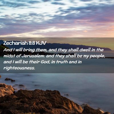Picture 02 - Zechariah 8:8 KJV - And I will bring them, and they shall dwell in - Bible Verse Picture