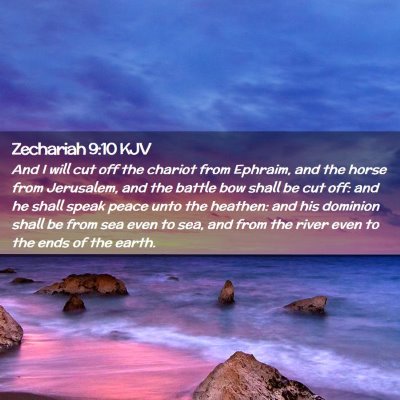 Picture 02 - Zechariah 9:10 KJV - And I will cut off the chariot from Ephraim, and - Bible Verse Picture