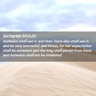 Picture 02 - Zechariah 9:5 KJV - Ashkelon shall see it, and fear; Gaza also shall - Bible Verse Picture