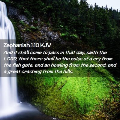 Picture 02 - Zephaniah 1:10 KJV - And it shall come to pass in that day, saith the - Bible Verse Picture