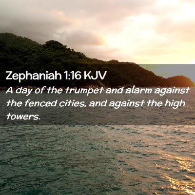 Picture 02 - Zephaniah 1:16 KJV - A day of the trumpet and alarm against the fenced - Bible Verse Picture