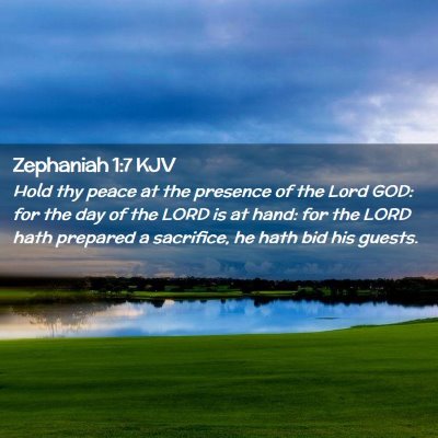 Picture 02 - Zephaniah 1:7 KJV - Hold thy peace at the presence of the Lord GOD: - Bible Verse Picture