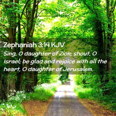 Picture 02 - Zephaniah 3:14 KJV - Sing, O daughter of Zion; shout, O Israel; be - Bible Verse Picture