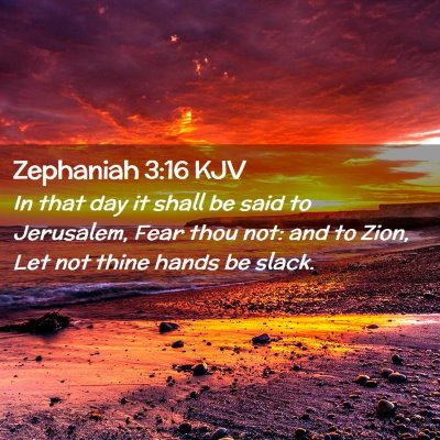 Picture 02 - Zephaniah 3:16 KJV - In that day it shall be said to Jerusalem, Fear - Bible Verse Picture
