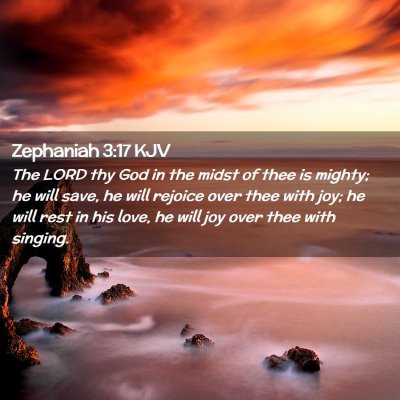 Picture 02 - Zephaniah 3:17 KJV - The LORD thy God in the midst of thee is mighty; - Bible Verse Picture