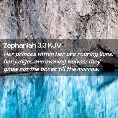 Picture 02 - Zephaniah 3:3 KJV - Her princes within her are roaring lions; her - Bible Verse Picture