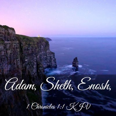 Picture 03 - 1 Chronicles 1:1 KJV - Adam, Sheth, - Bible Verse Picture