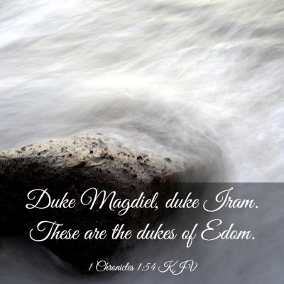 Picture 03 - 1 Chronicles 1:54 KJV - Duke Magdiel, duke Iram. These are the dukes of - Bible Verse Picture