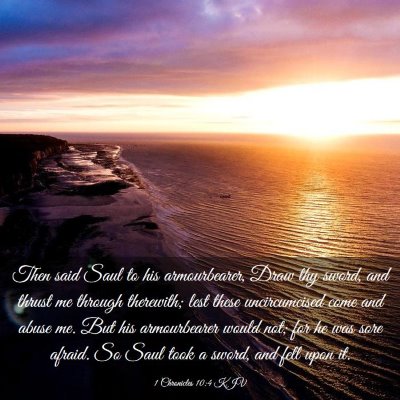 Picture 03 - 1 Chronicles 10:4 KJV - Then said Saul to his armourbearer, Draw thy - Bible Verse Picture