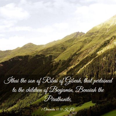 Picture 03 - 1 Chronicles 11:31 KJV - Ithai the son of Ribai of Gibeah, that pertained - Bible Verse Picture