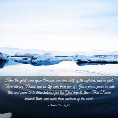 Picture 03 - 1 Chronicles 12:18 KJV - Then the spirit came upon Amasai, who was chief - Bible Verse Picture
