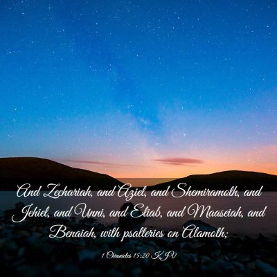 Picture 03 - 1 Chronicles 15:20 KJV - And Zechariah, and Aziel, and Shemiramoth, and - Bible Verse Picture