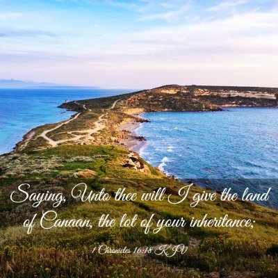 Picture 03 - 1 Chronicles 16:18 KJV - Saying, Unto thee will I give the land of Canaan, - Bible Verse Picture
