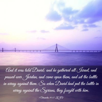 Picture 03 - 1 Chronicles 19:17 KJV - And it was told David; and he gathered all - Bible Verse Picture
