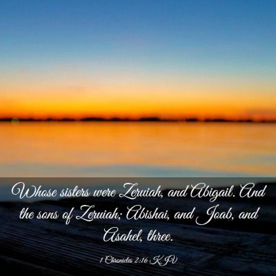 Picture 03 - 1 Chronicles 2:16 KJV - Whose sisters were Zeruiah, and Abigail. And the - Bible Verse Picture