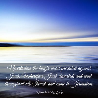 Picture 03 - 1 Chronicles 21:4 KJV - Nevertheless the king's word prevailed against - Bible Verse Picture