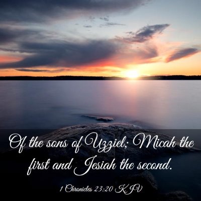 Picture 03 - 1 Chronicles 23:20 KJV - Of the sons of Uzziel; Micah the first and Jesiah - Bible Verse Picture