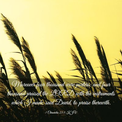 Picture 03 - 1 Chronicles 23:5 KJV - Moreover four thousand were porters; and four - Bible Verse Picture