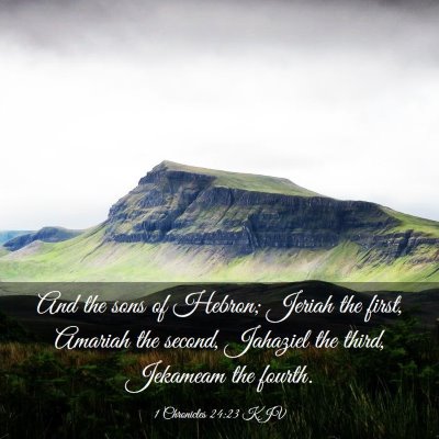 Picture 03 - 1 Chronicles 24:23 KJV - And the sons of Hebron; Jeriah the first, Amariah - Bible Verse Picture