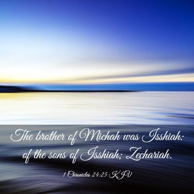 Picture 03 - 1 Chronicles 24:25 KJV - The brother of Michah was Isshiah: of the sons of - Bible Verse Picture