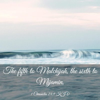Picture 03 - 1 Chronicles 24:9 KJV - The fifth to Malchijah, the sixth to - Bible Verse Picture