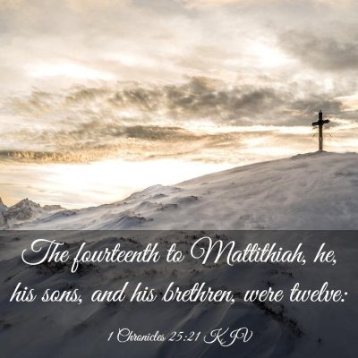 Picture 03 - 1 Chronicles 25:21 KJV - The fourteenth to Mattithiah, he, his sons, and - Bible Verse Picture