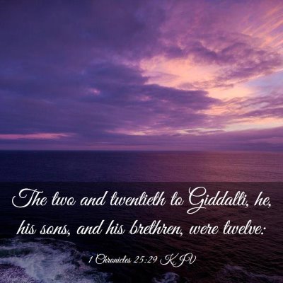 Picture 03 - 1 Chronicles 25:29 KJV - The two and twentieth to Giddalti, he, his sons, - Bible Verse Picture