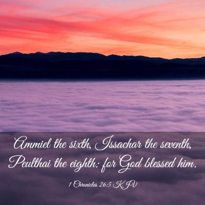 Picture 03 - 1 Chronicles 26:5 KJV - Ammiel the sixth, Issachar the seventh, Peulthai - Bible Verse Picture