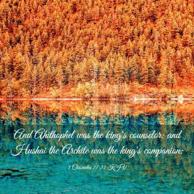 Picture 03 - 1 Chronicles 27:33 KJV - And Ahithophel was the king's counselor: and - Bible Verse Picture