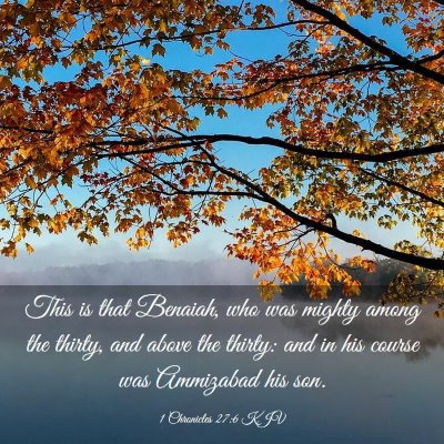 Picture 03 - 1 Chronicles 27:6 KJV - This is that Benaiah, who was mighty among the - Bible Verse Picture