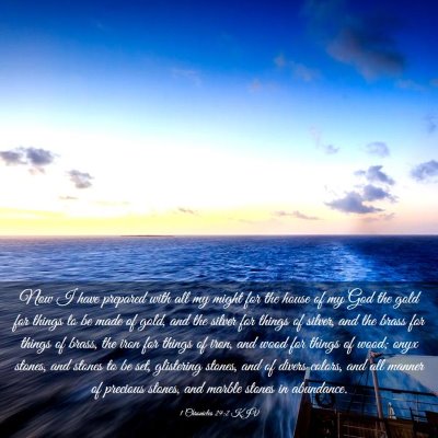 Picture 03 - 1 Chronicles 29:2 KJV - Now I have prepared with all my might for the - Bible Verse Picture