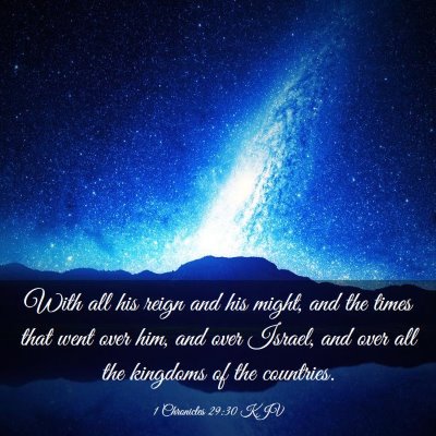 Picture 03 - 1 Chronicles 29:30 KJV - With all his reign and his might, and the times - Bible Verse Picture